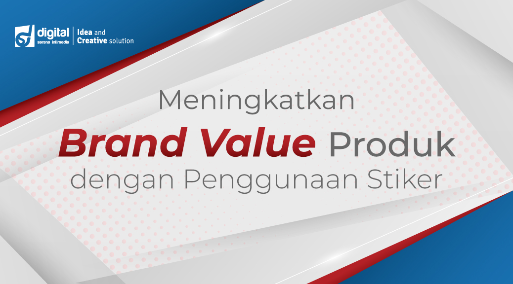 Meningkatkan Brand Value Produk dengan Penggunaan Stiker