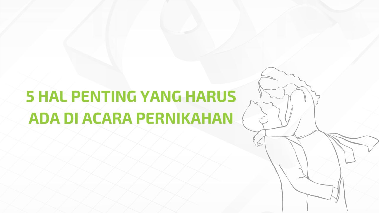 5 Hal Penting yang Harus Ada di Acara Pernikahan