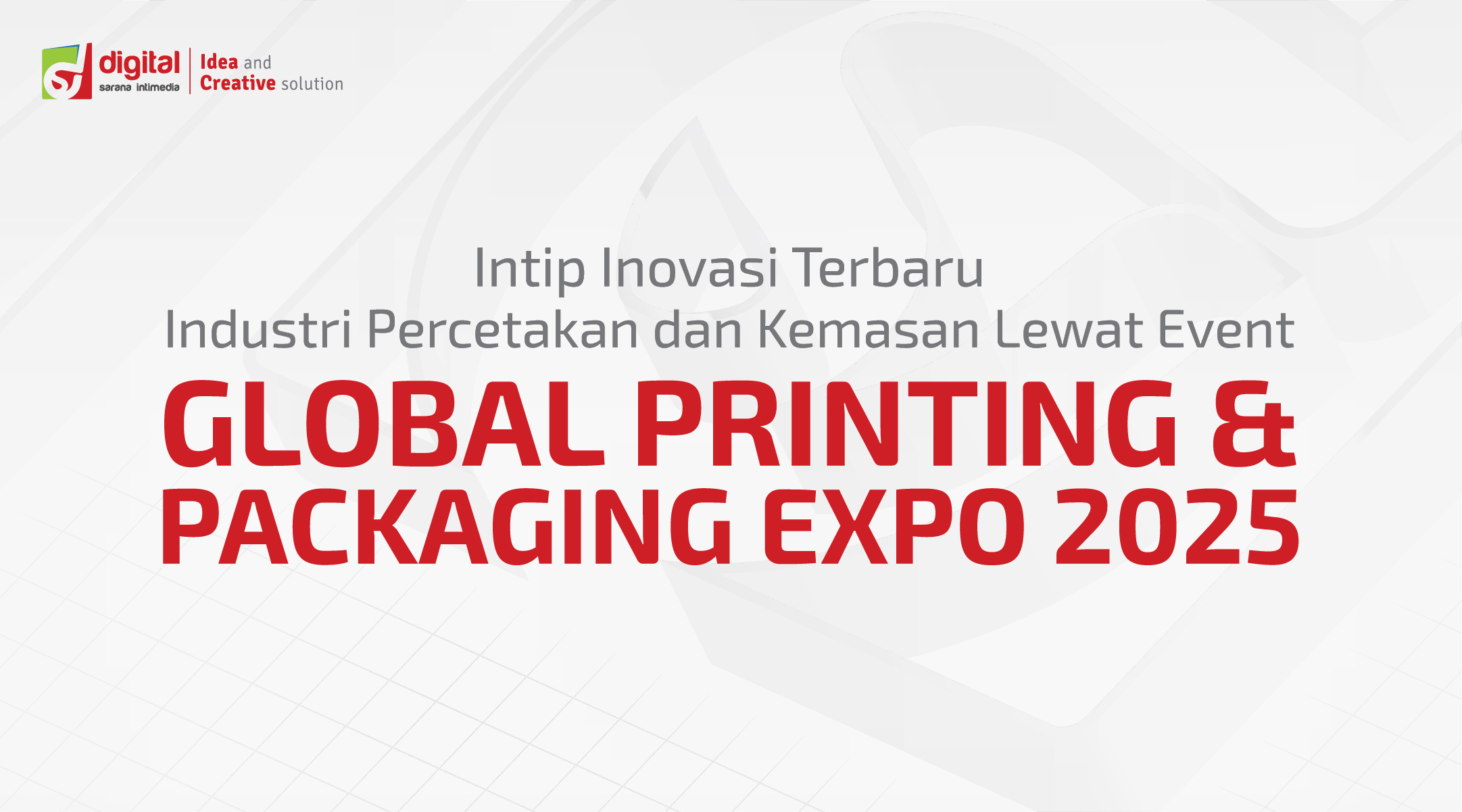 Intip Inovasi Terbaru Percetakan di Global Printing & Packaging Expo 2025
